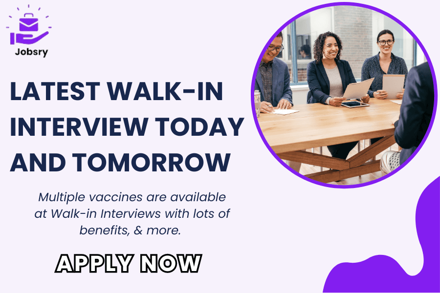 Today and tomorrow: walk-in interview session for new job openings.