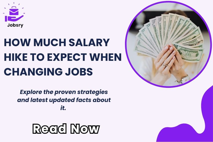 How Much Salary Hike to Expect When Changing Jobs